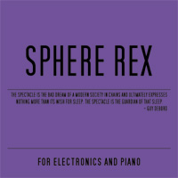 Sphere Rex - For Electronics and Piano